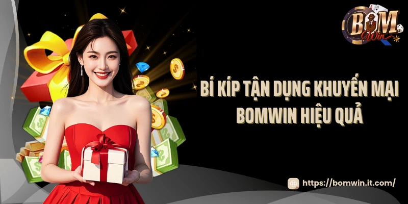 Bí kíp tận dụng khuyến mại BOMWIN hiệu quả