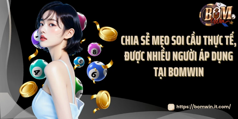 Chia sẻ mẹo soi cầu thực tế, được nhiều người áp dụng tại Bomwin