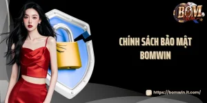 Chính sách bảo mật Bomwin
