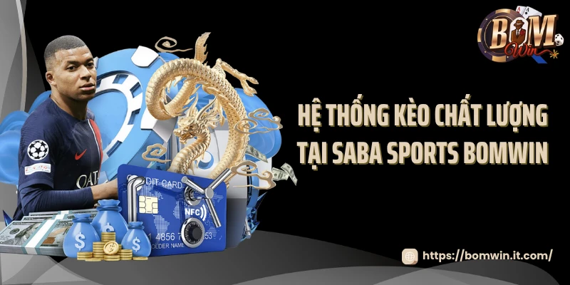 Saba Sports BOMWIN - Cá Cược Thể Thao Đỉnh Cao Châu Á 2025 Hệ thống kèo chất lượng tại Saba Sports BOMWIN